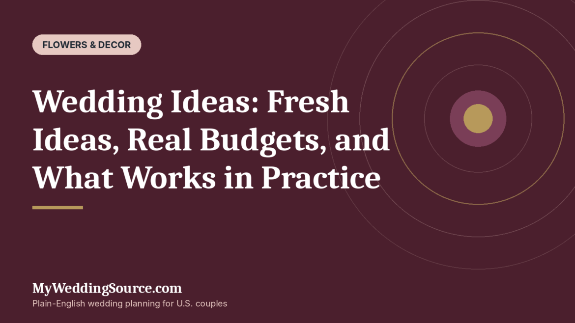 Wedding Ideas: Fresh Ideas, Real Budgets, and What Works in Practice: MyWeddingSource.com guide cover